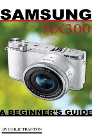 Cover of Samsung Nx 3000: A Beginner’s Guide