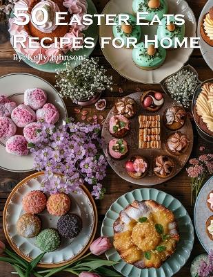 Book cover for 50 Easter Eats Recipes for Home