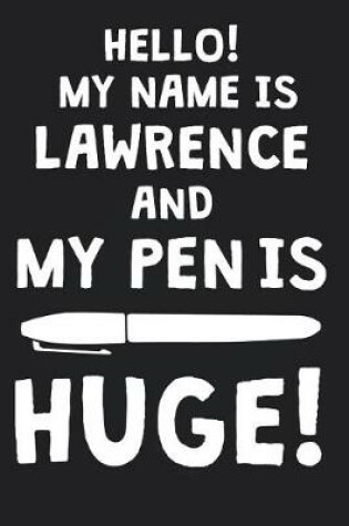 Cover of Hello! My Name Is LAWRENCE And My Pen Is Huge!