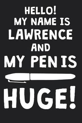 Book cover for Hello! My Name Is LAWRENCE And My Pen Is Huge!