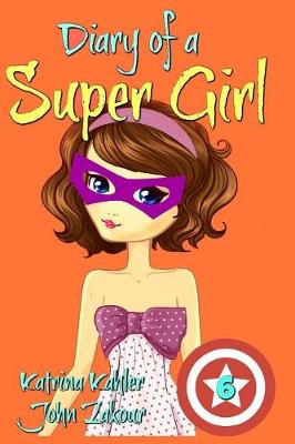 Book cover for Diary of a Super Girl - Book 6