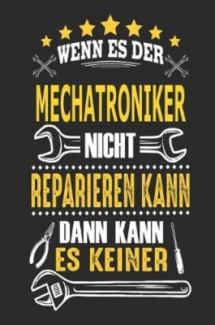 Cover of Wenn es der Mechatroniker nicht reparieren kann dann kann es keiner