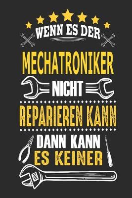 Book cover for Wenn es der Mechatroniker nicht reparieren kann dann kann es keiner