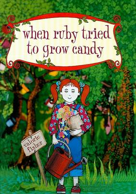 Book cover for When Ruby Tried to Grow Candy