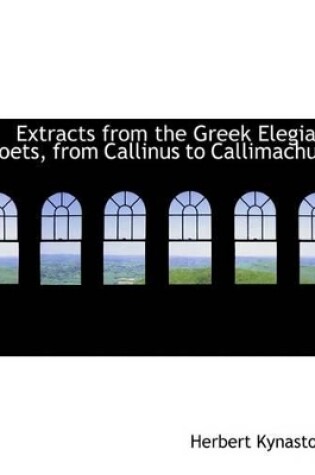 Cover of Extracts from the Greek Elegiac Poets, from Callinus to Callimachus