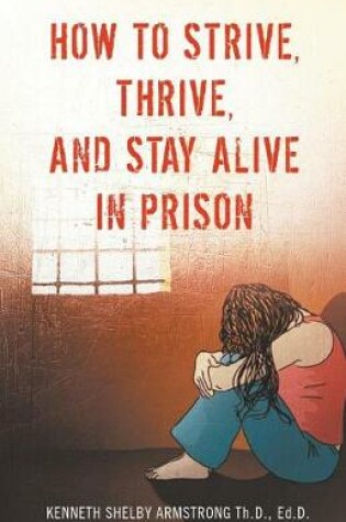 Cover of How to Strive, Thrive, and Stay Alive in Prison