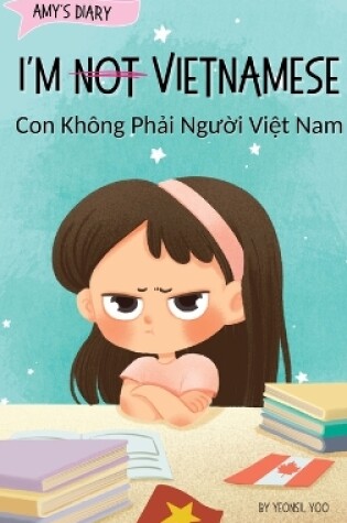 Cover of I'm Not Vietnamese (Con Kh�ng Phải Người Việt Nam)