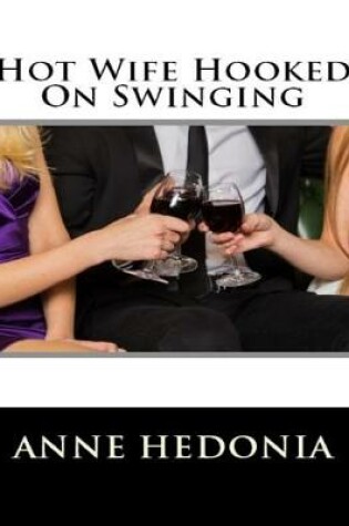 Cover of Hot Wife Hooked On Swinging
