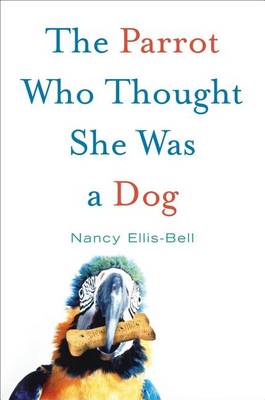 Book cover for The Parrot Who Thought She Was a Dog