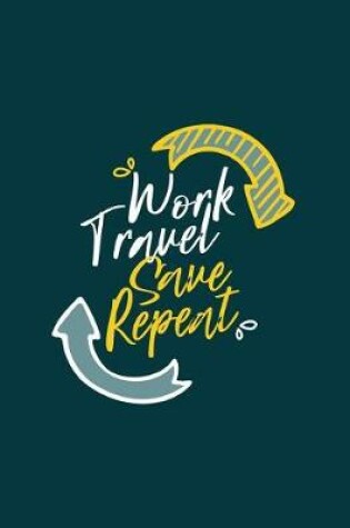 Cover of Work Travel Save Repeat