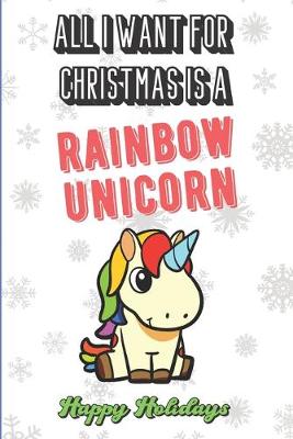 Book cover for All I Want For Christmas Is A Rainbow Unicorn