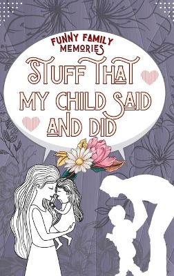 Book cover for Stuff That My Child Said and Did