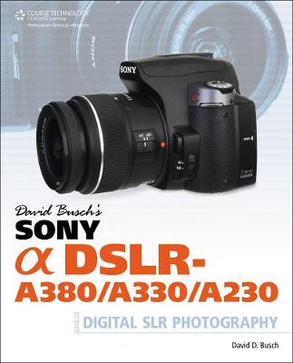 Book cover for David Busch's Sony Alpha DSLR-A380/A330/A230 Guide to Digital SLR Photography