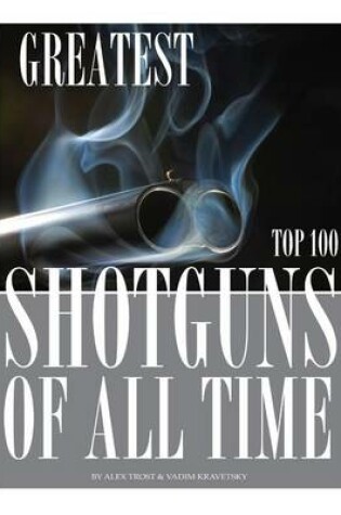 Cover of Greatest Shotguns of All Time