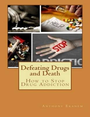 Book cover for Defeating Drugs and Death: How to Stop Drug Addiction