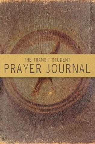 Cover of The Transit Student Prayer Journal