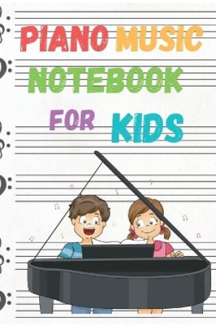 Cover of Blank Sheet Piano Music Notebook for Kids