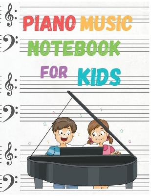 Cover of Blank Sheet Piano Music Notebook for Kids