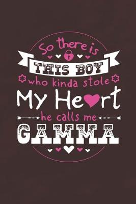 Book cover for So There's This Boy Who Kinda Stole My Heart He Calls Me Gamma