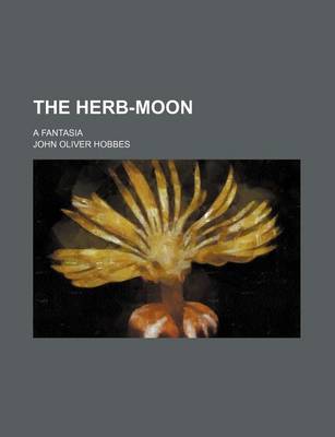 Book cover for The Herb-Moon; A Fantasia