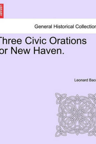 Cover of Three Civic Orations for New Haven.