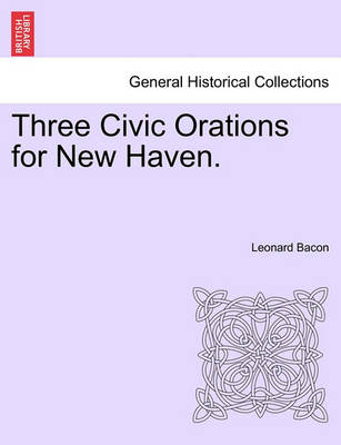 Book cover for Three Civic Orations for New Haven.