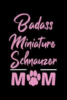 Book cover for Badass Miniature Schnauzer Mom