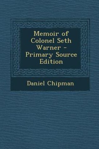 Cover of Memoir of Colonel Seth Warner - Primary Source Edition