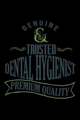 Book cover for Genuine. Trusted Dental Hygienist. Premium Quality