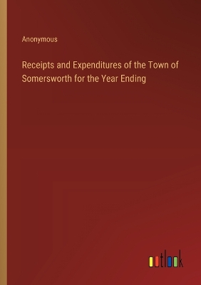 Book cover for Receipts and Expenditures of the Town of Somersworth for the Year Ending