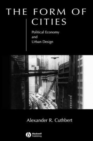 Cover of The Form of Cities: Political Economy and Urban Design