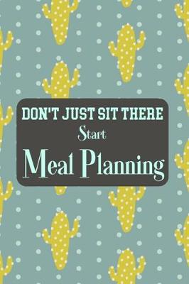 Book cover for Don't Just Sit There Start Meal Planning