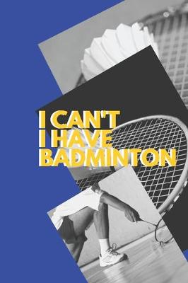 Book cover for I can't I have Badminton