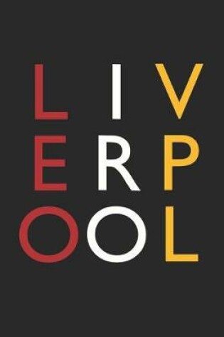 Cover of Liverpool Notebook - Great Britain Gift - Colorful Liverpool Journey Diary - Great Britain Travel Journal