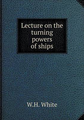 Book cover for Lecture on the turning powers of ships