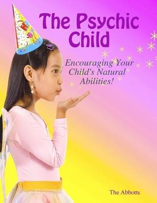 Book cover for The Psychic Child: Encouraging Your Child's Natural Abilities!