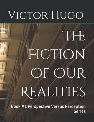 Book cover for The Fiction Of Our Realities