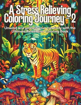 Book cover for A Stress Relieving Coloring Journey - 2