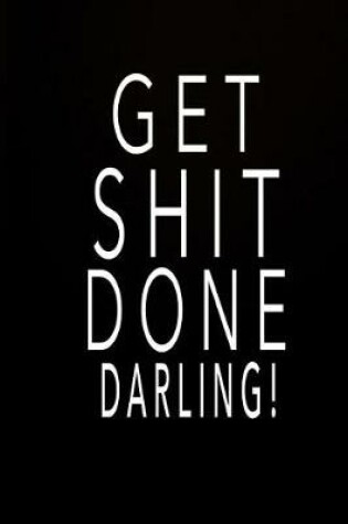 Cover of Get Shit Done Darling!