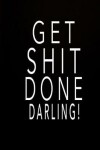 Book cover for Get Shit Done Darling!