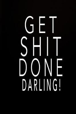 Cover of Get Shit Done Darling!