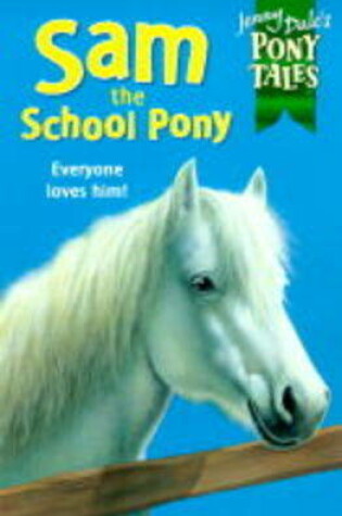 Cover of Jenny Dale's Pony Tales 1: Sam the School Pony