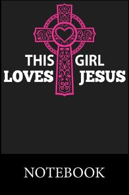 Book cover for This Girl Loves Jesus Notebook
