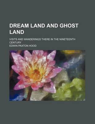 Book cover for Dream Land and Ghost Land; Visits and Wanderings There in the Nineteenth Century