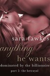 Book cover for Anything He Wants 5: The Betrayal