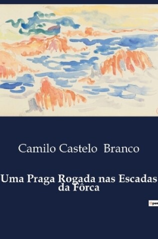 Cover of Uma Praga Rogada nas Escadas da F�rca