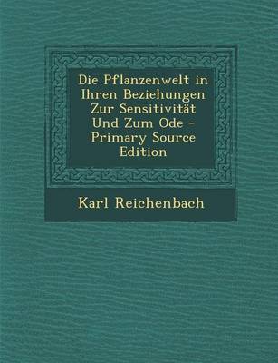 Book cover for Die Pflanzenwelt in Ihren Beziehungen Zur Sensitivitat Und Zum Ode - Primary Source Edition