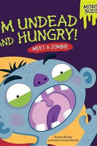 Cover of I'm Undead and Hungry!: Meet a Zombie