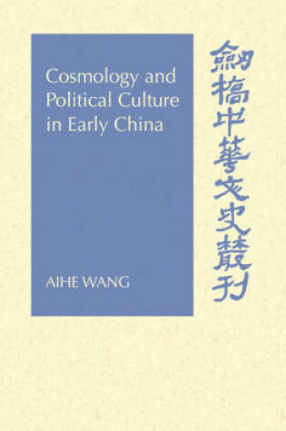 Cover of Cosmology and Political Culture in Early China