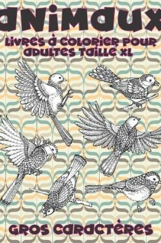 Cover of Livres à colorier pour adultes taille XL - Gros caractères - Animaux